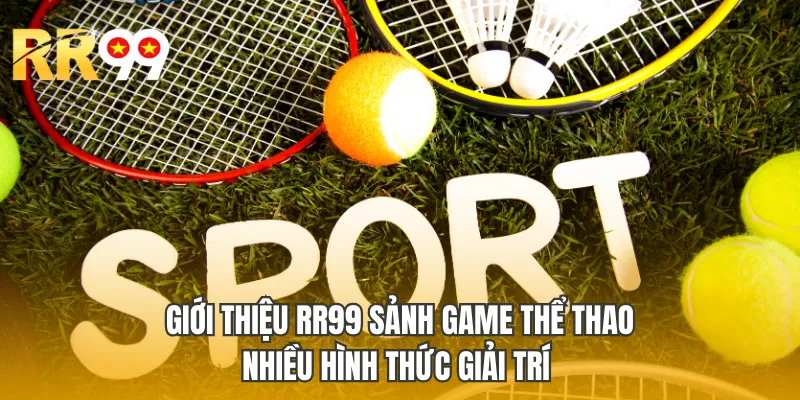 Giới thiệu RR99 sảnh game thể thao nhiều hình thức giải trí 