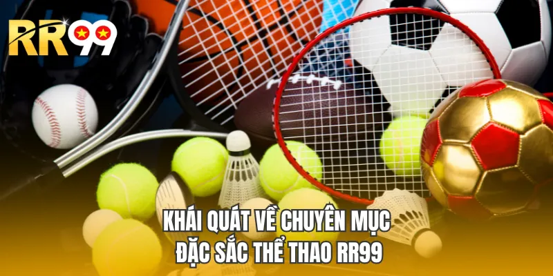 Khái quát về chuyên mục đặc sắc thể thao RR99