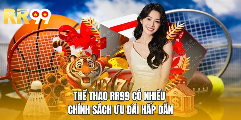 Thể thao RR99 có nhiều chính sách ưu đãi hấp dẫn
