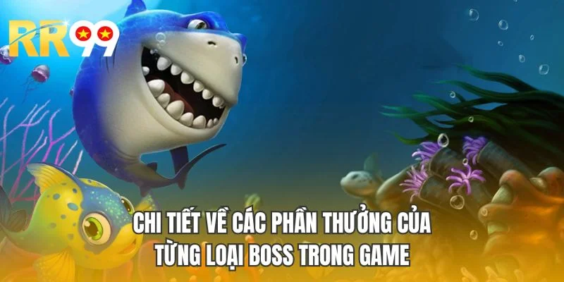 Chi tiết về các phần thưởng của từng loại BOSS trong game