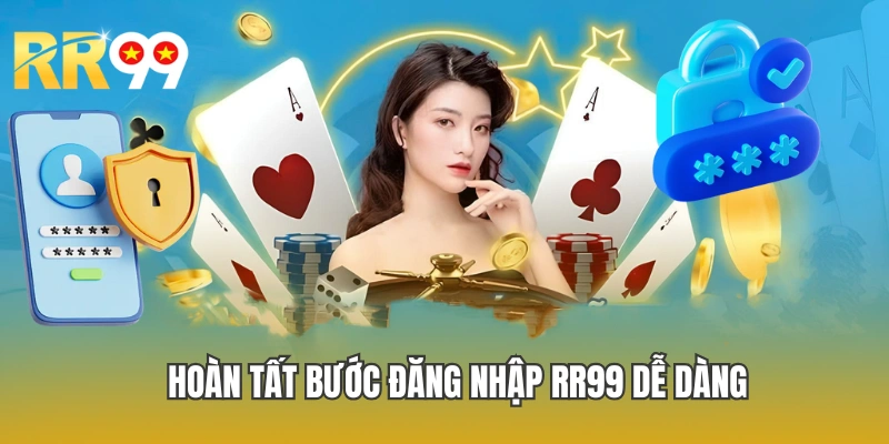 Hoàn tất bước đăng nhập RR99 dễ dàng