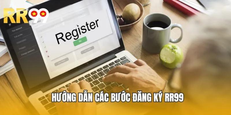 Hướng dẫn các bước đăng ký RR99 chi tiết