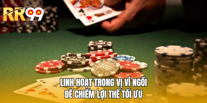 Linh hoạt trong vị ví ngồi để chiếm lợi thế tối ưu