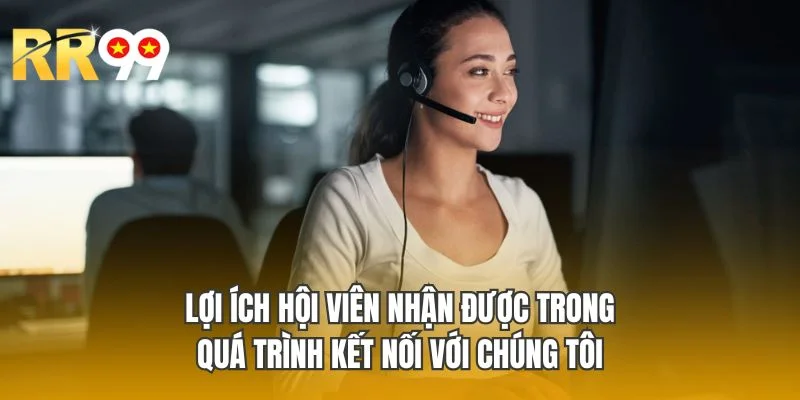Lợi ích hội viên nhận được trong quá trình kết nối với chúng tôi