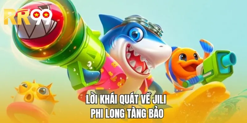 Lời khái quát về Jili Phi Long Tàng Bảo
