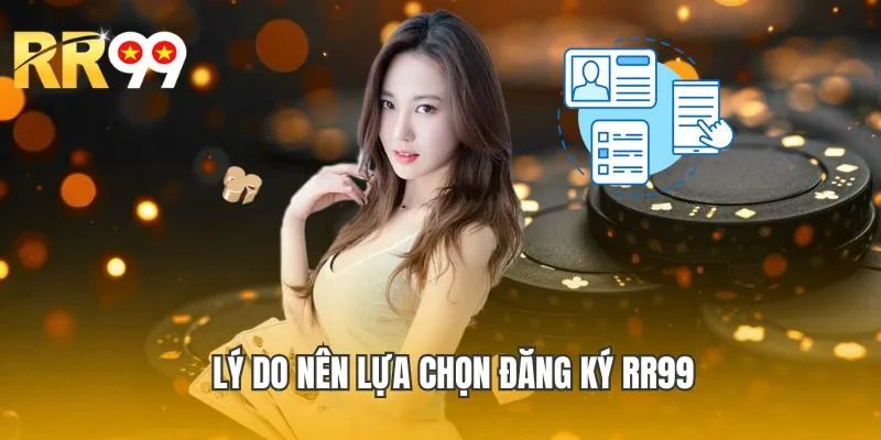 Lý do nên lựa chọn đăng ký RR99