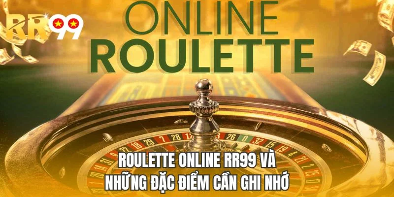 Roulette online RR99 và những đặc điểm cần ghi nhớ