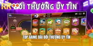 Top Game Bài Đổi Thưởng Uy Tín