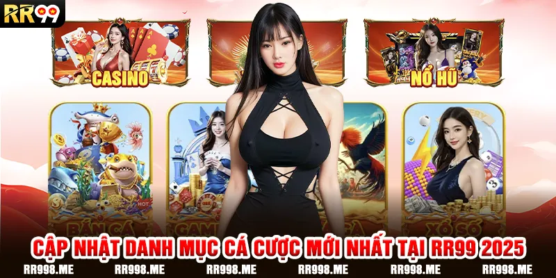  Cập Nhật Danh Mục Cá Cược Mới Nhất Tại RR99 2025
