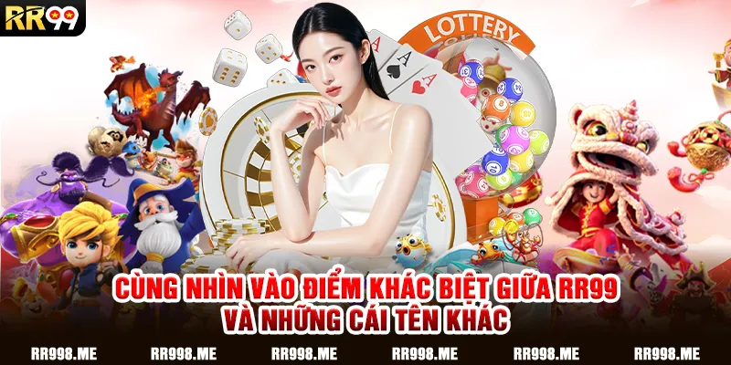 Cùng nhìn vào điểm khác biệt giữa RR99 và những cái tên khác