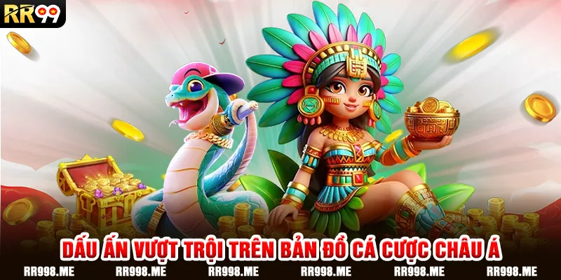 Dấu Ấn Vượt Trội Trên Bản Đồ Cá Cược Châu Á