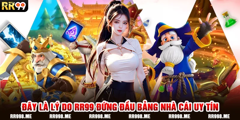 Đây Là Lý Do RR99 Đứng Đầu Bảng Nhà Cái Uy Tín